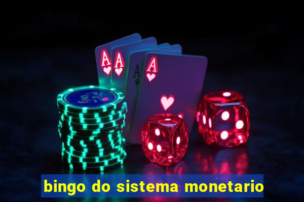 bingo do sistema monetario